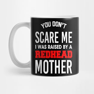 I Was Raised by a Redhead Mother Mug